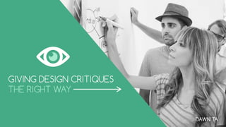 Giving Design Critiques the Right Way
