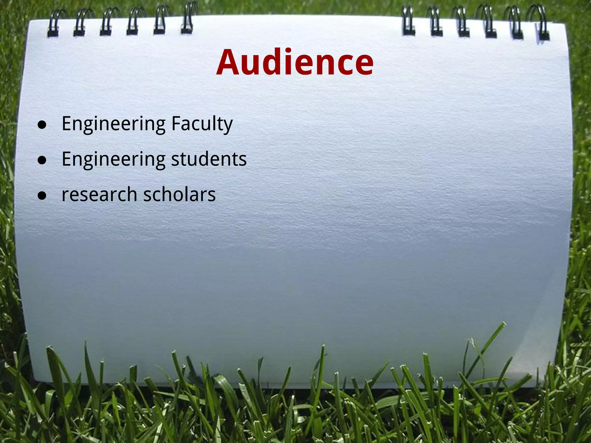 Audience
● Engineering Faculty
● Engineering students
● research scholars
 