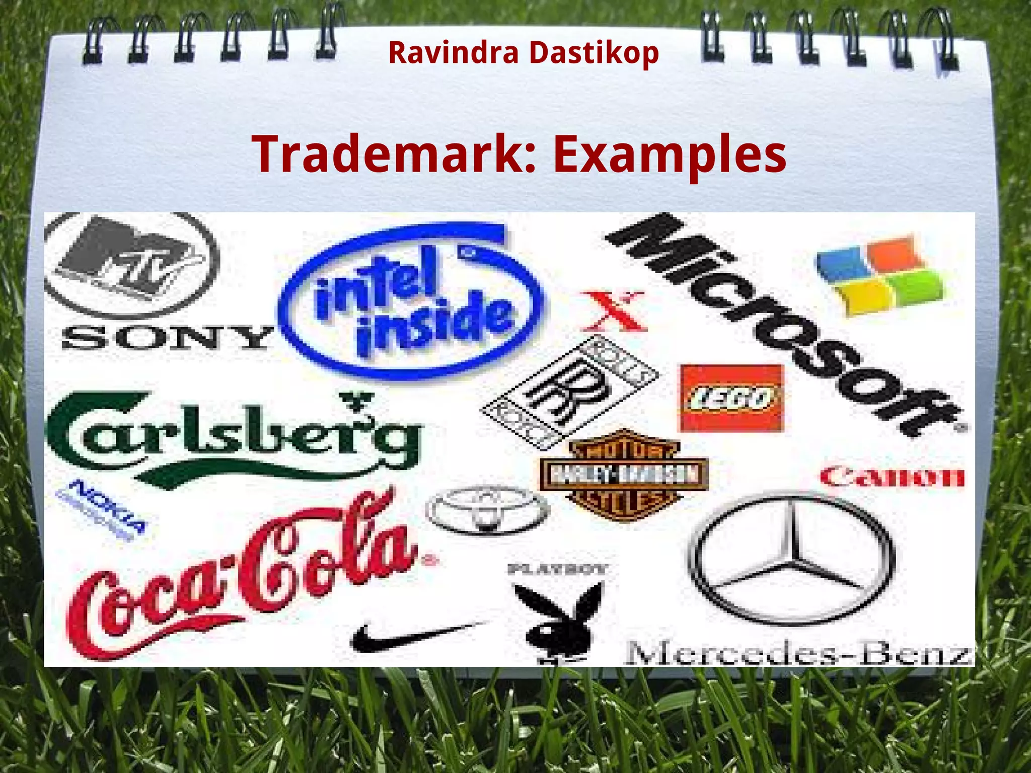 Trademark: Examples
Ravindra Dastikop
 