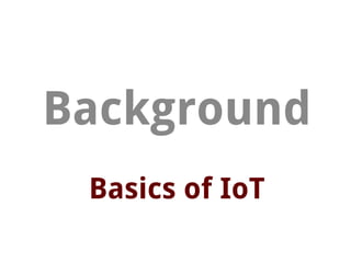 Basics of IoT
Background
 