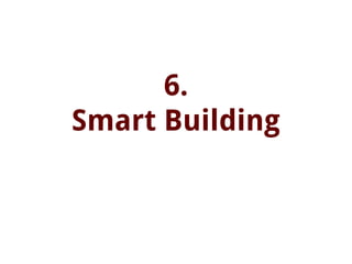 6.
Smart Building
 