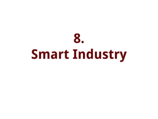 8.
Smart Industry
 