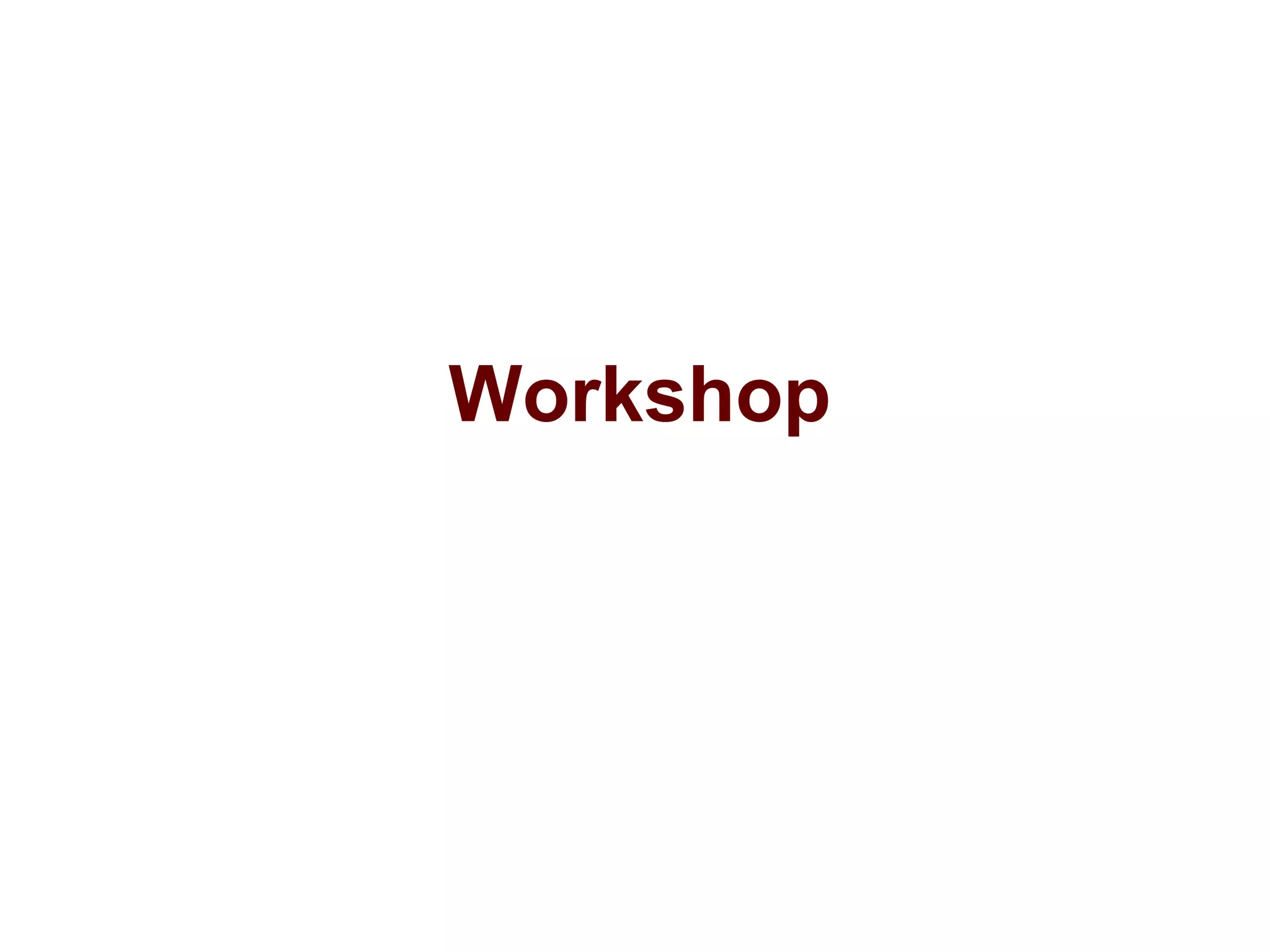 Workshop
 