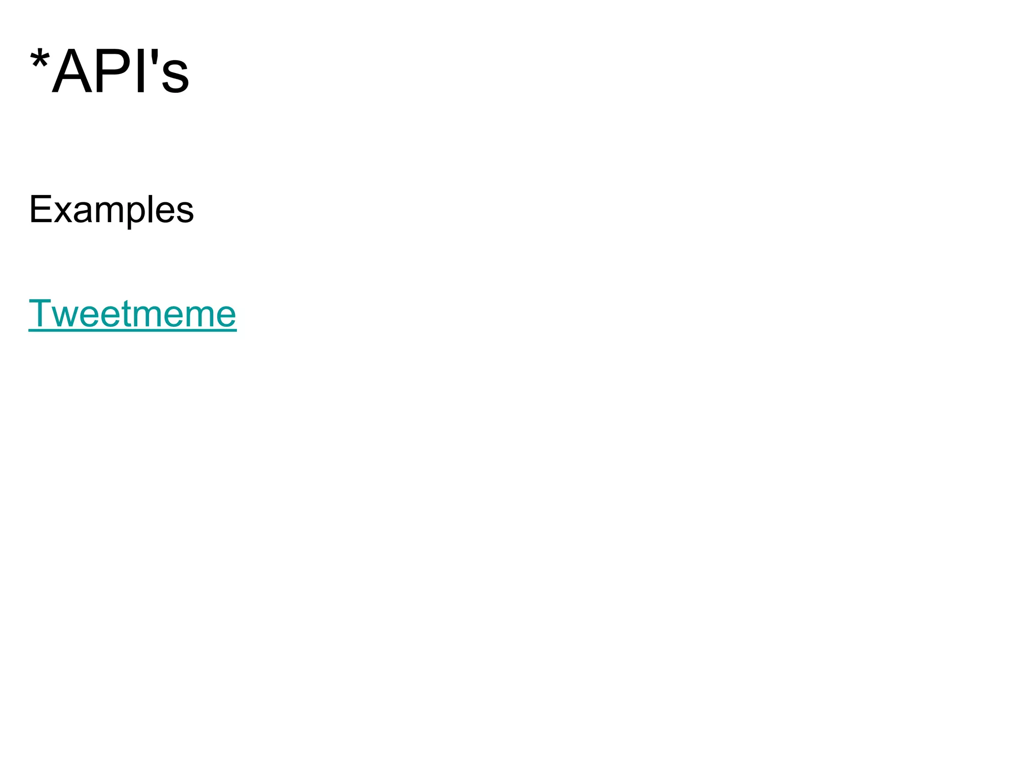 *API's
Examples
Tweetmeme
 