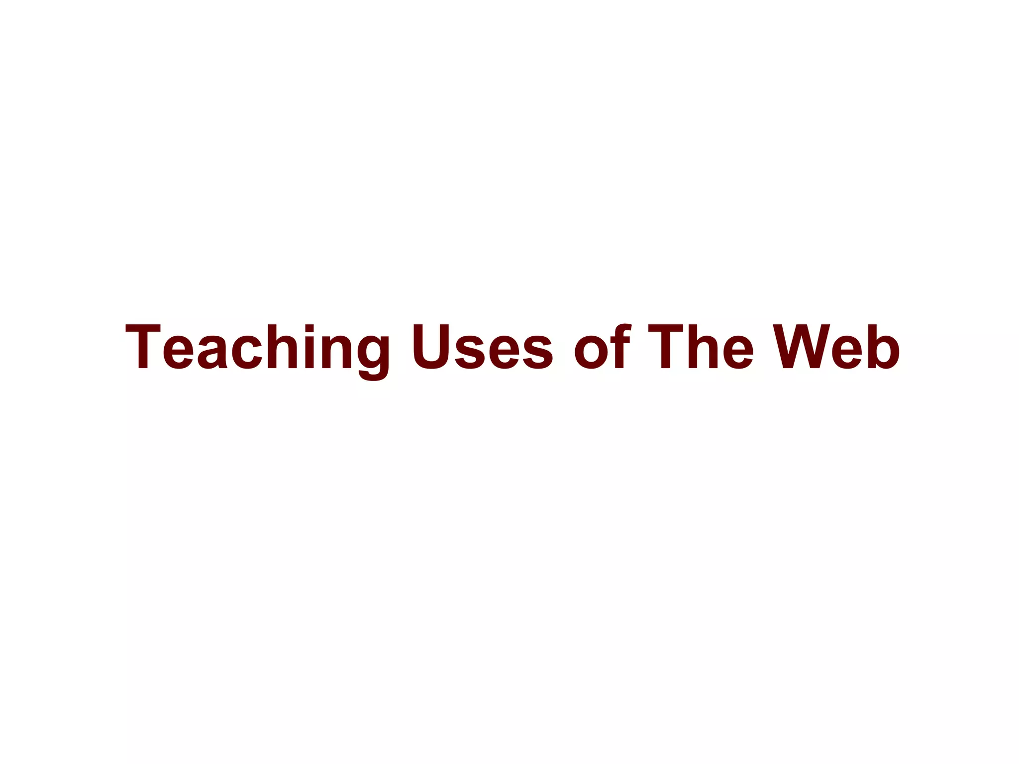 Teaching Uses of The Web
 