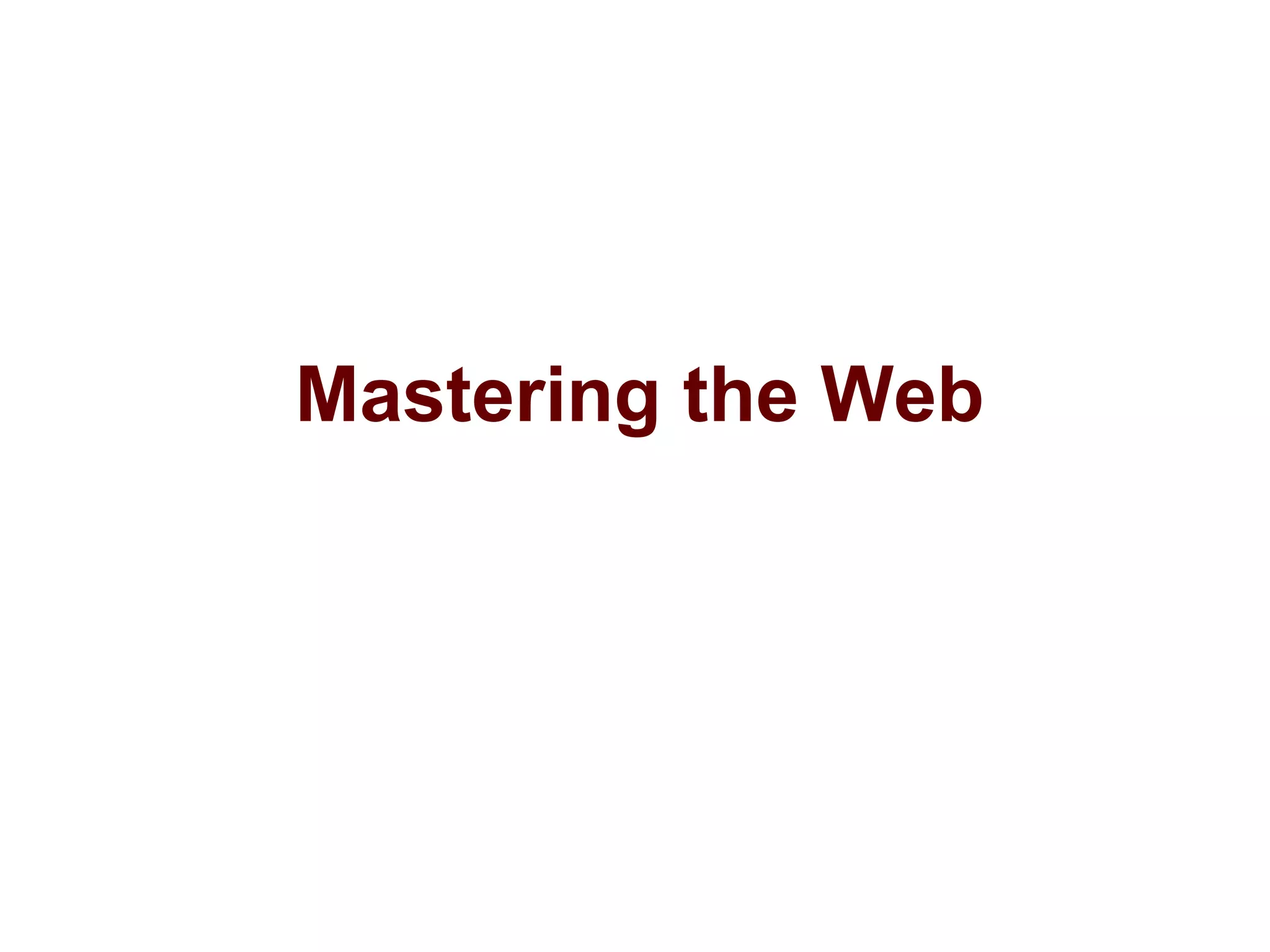 Mastering the Web
 