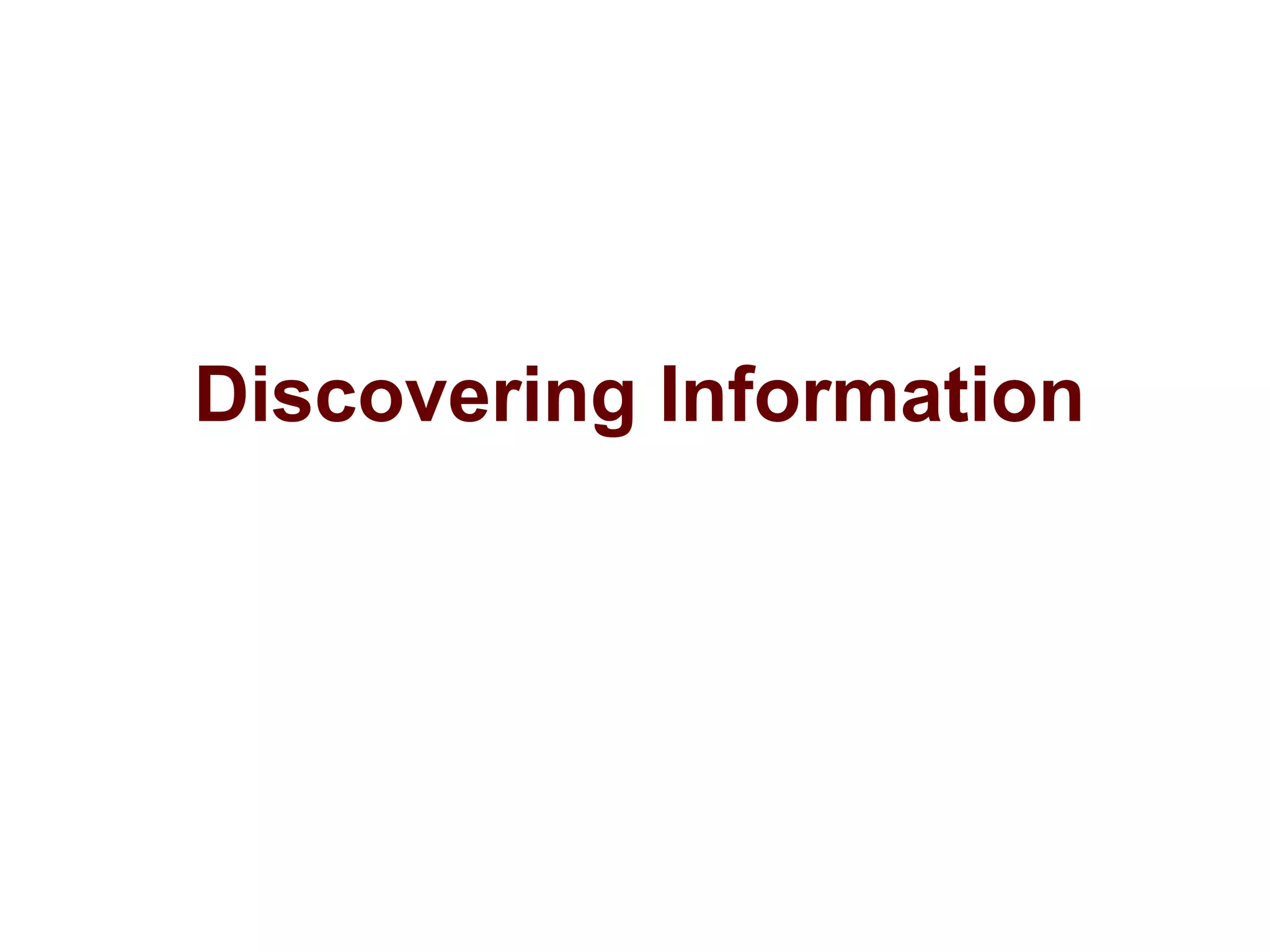 Discovering Information
 