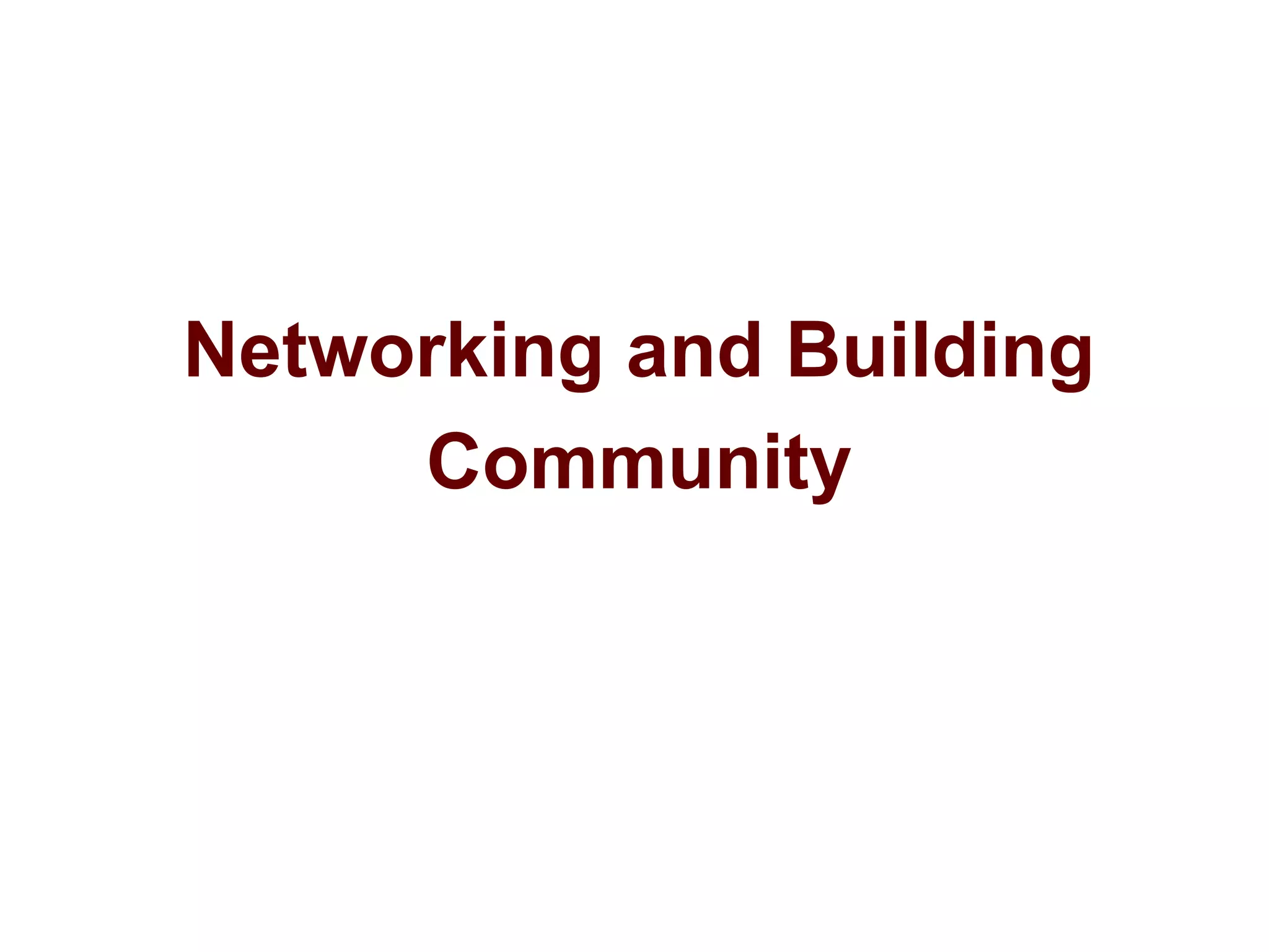 Networking and Building
Community
 