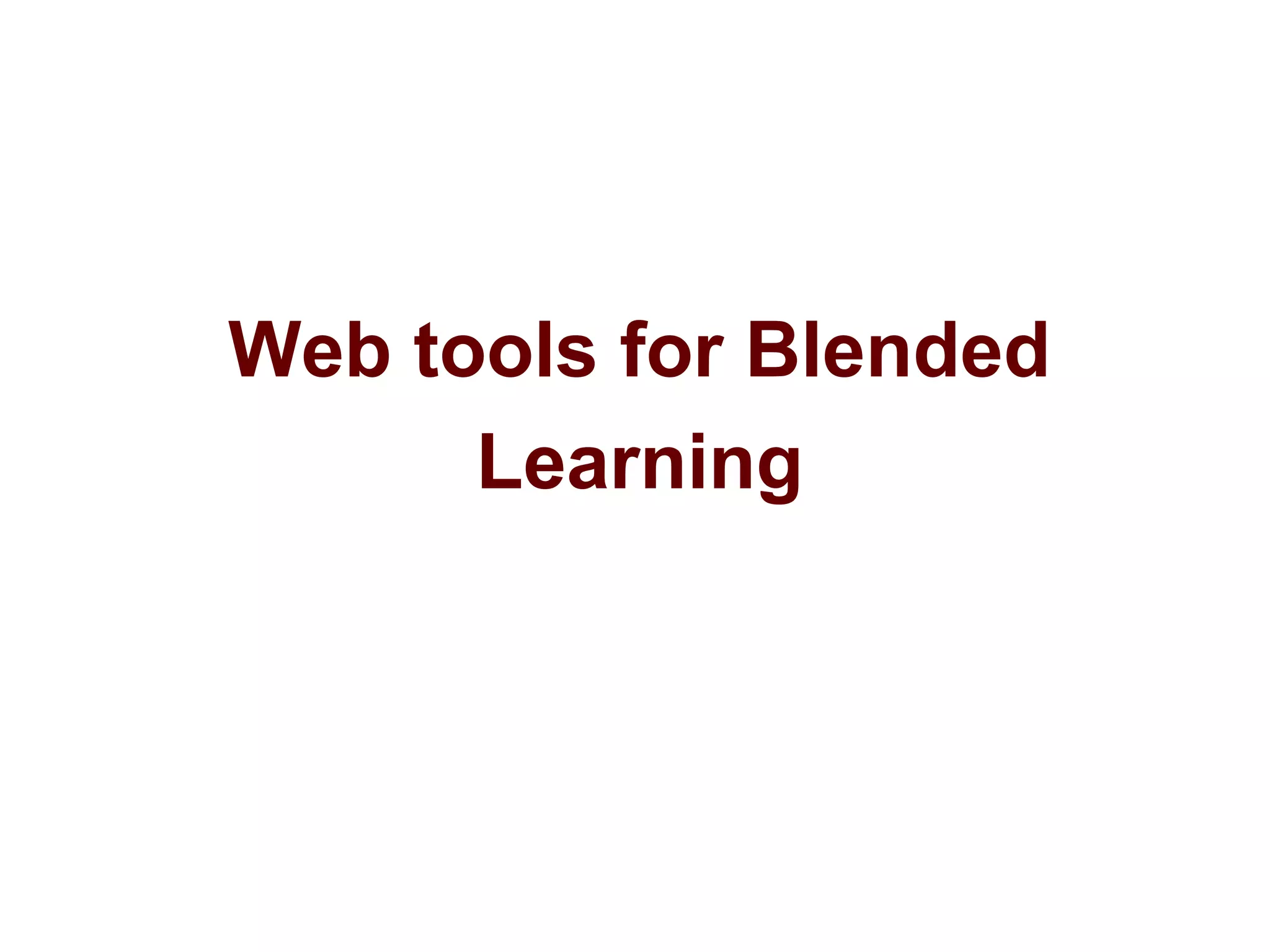 Web tools for Blended
Learning
 