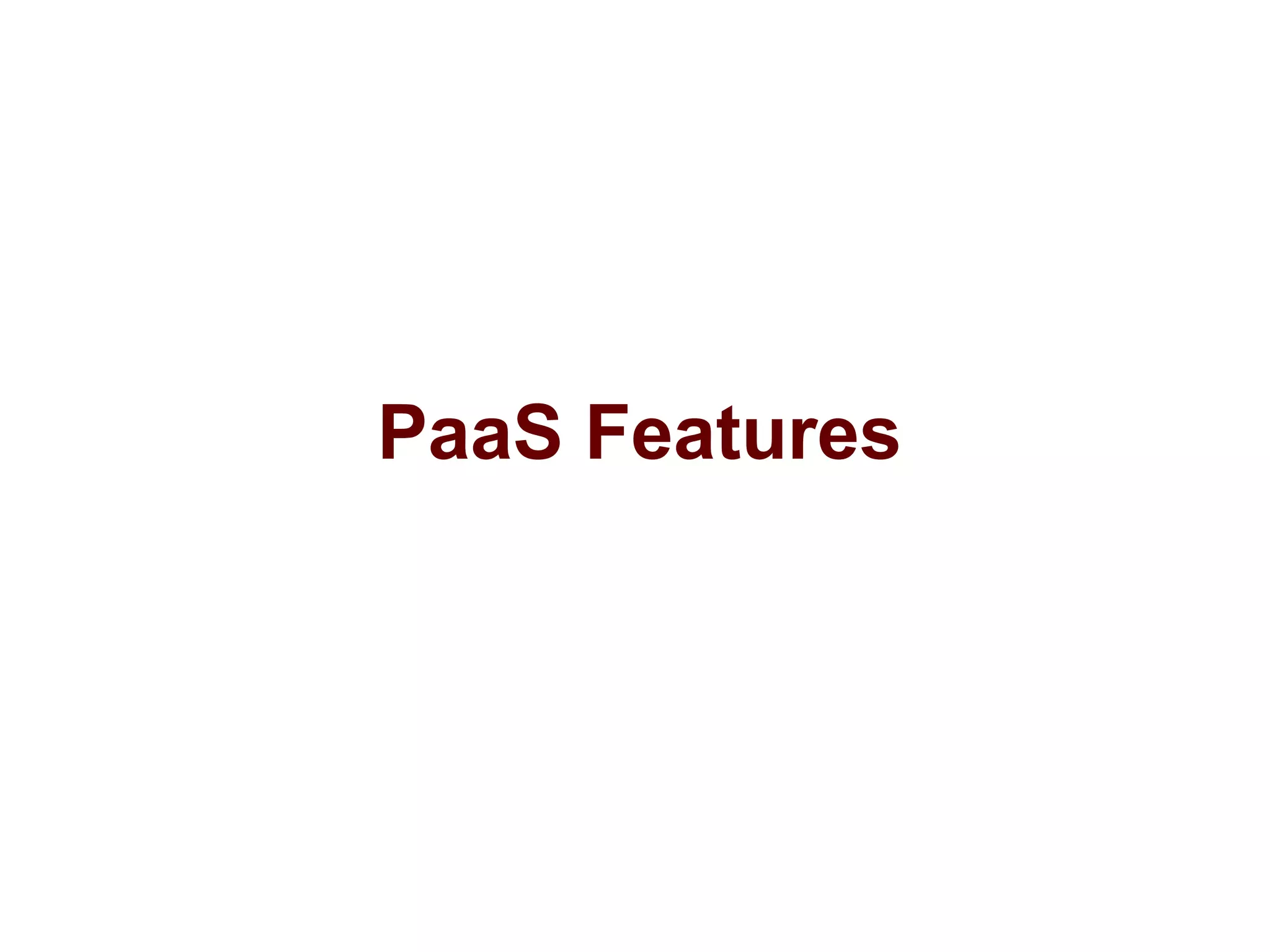 PaaS Features
 