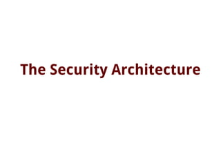 The Security Architecture
 