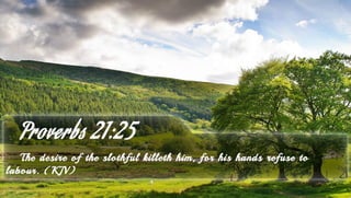 Proverbs 21:25 - Bible Verse of the Day