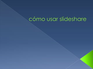 cómo usar slideshare 