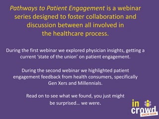 Pathways to Patient Engagement is a webinar
series designed to foster collaboration and
discussion between all involved in...