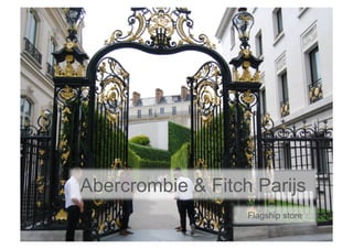 Abercrombie & Fitch Parijs
                   Flagship store
 