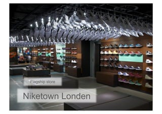 Flagship store



Niketown Londen
 