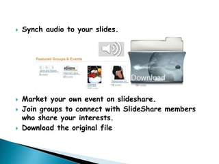Synch audio to your slides.Market your own event on slideshare.Join groups to connect with SlideShare members who share your interests.Download the original file