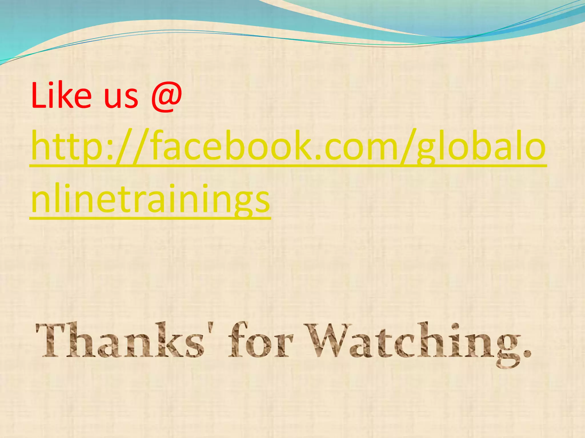 Like us @
http://facebook.com/globalo
nlinetrainings
 