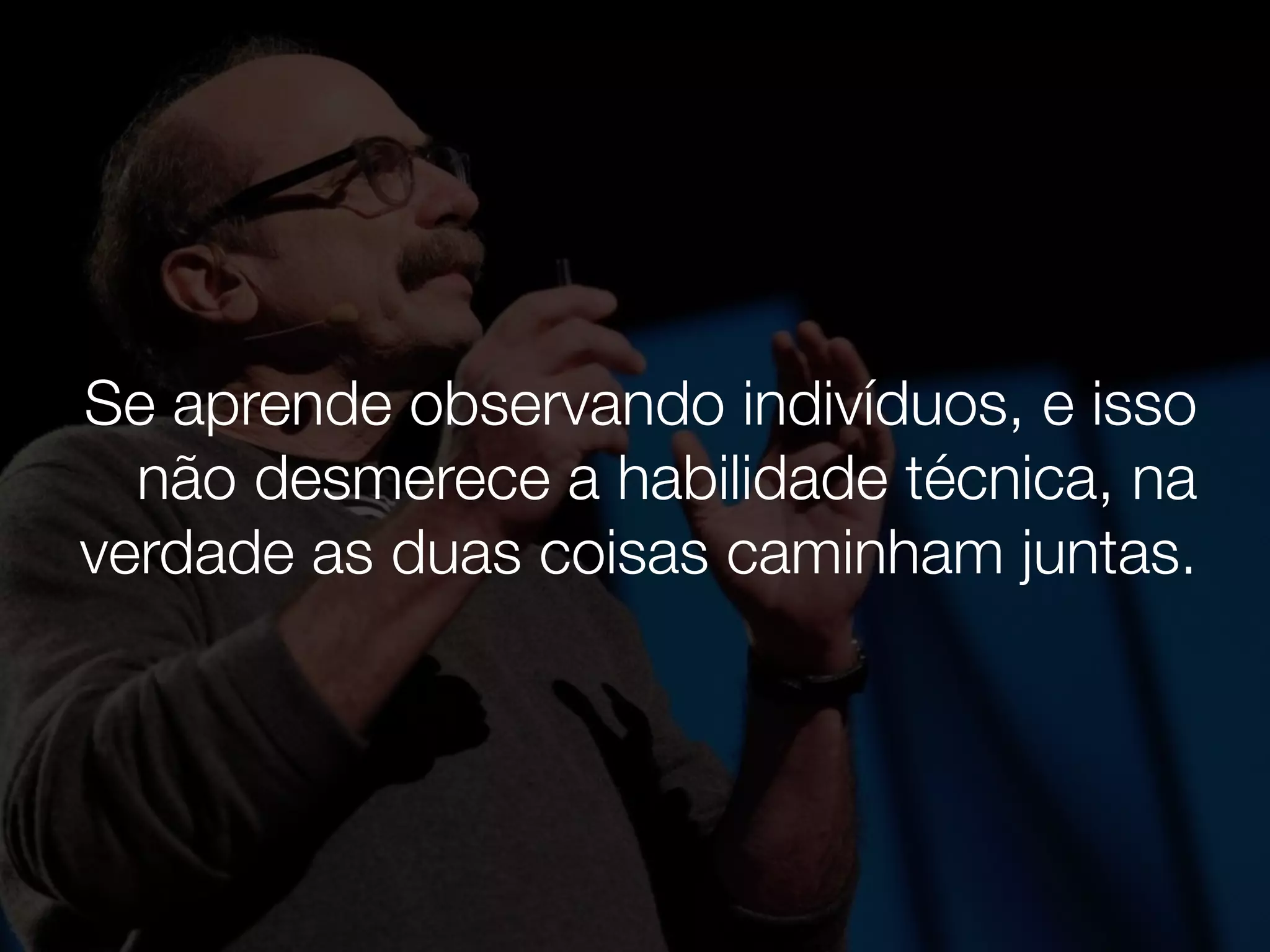 A tecnologia e a inovação só podem
dar certo se estiverem alinhadas ao
objetivo do ser humano.
 