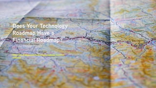 Does Your Technology
Roadmap Have a
Financial Roadmap?
By Russell Villemez
https://by.dialexa.com/technology-roadmap-financial-
roadmap
 