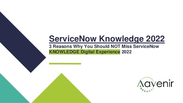 ServiceNow Knowledge 2022
3 Reasons Why You Should NOT Miss ServiceNow
KNOWLEDGE Digital Experience 2022
 