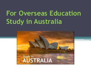 For Overseas Education
Study in Australia
 