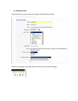 h) Editing the link:

Select the link you want to edit and working with Menu Items Details.




Click to save changes you made otherwise click cancel to discard changes.
 