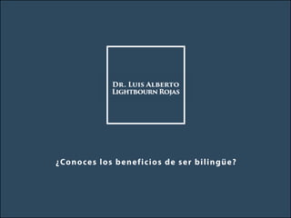 ¿Conoces los beneficios de ser bilingüe?
 