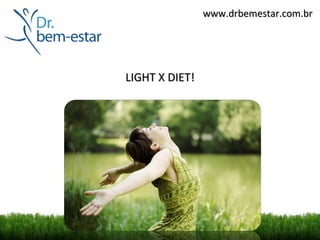 www.drbemestar.com.br




LIGHT X DIET!
 