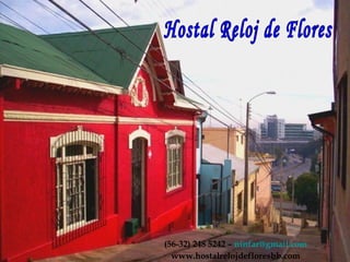 (56-32) 248 5242 –  [email_address] www.hostalrelojdefloresbb.com Hostal Reloj de Flores 