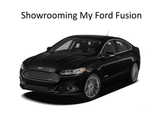 Showrooming My Ford Fusion

 