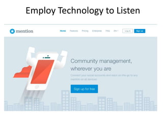 Employ Technology to Listen

 