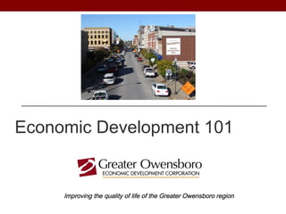 Economic Development 101


     Improving the quality of life of the Greater Owensboro region
 
