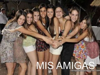 MIS AMIGAS
 