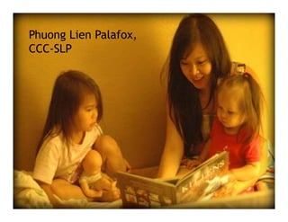 Phuong Lien Palafox,
CCC-SLP
 
