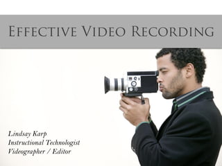 Effective Video Recording