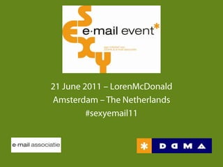 21 June 2011 – LorenMcDonald Amsterdam – The Netherlands #sexyemail11 