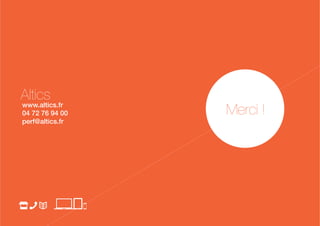Altics
Merci !www.altics.fr
04 72 76 94 00
perf@altics.fr
 
