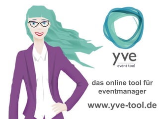 yve event tool
www.yve-tool.de
 
