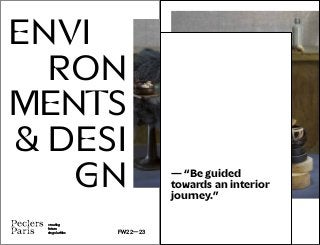 — “Be guided
towards an interior
journey.”
creating
future
singularities FW22—23
ENVI
RON
MENTS
& DESI
GN
 