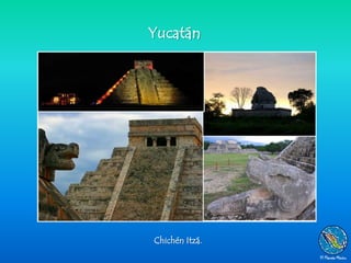 Yucatán




Chichén Itzá.
 