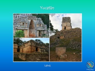 Yucatán




  Labná.
 