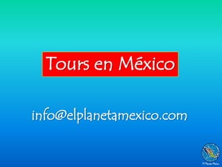 Tours en México

info@elplanetamexico.com
 