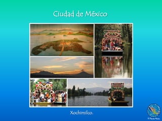 Ciudad de México




     Xochimilco.
 