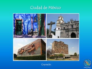 Ciudad de México




     Coyoacán.
 