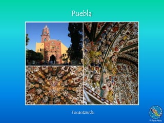 Puebla




Tonantzintla.
 