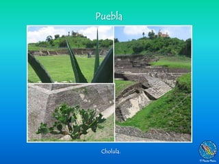 Puebla




 Cholula.
 