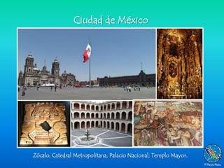 Ciudad de México




Zócalo, Catedral Metropolitana, Palacio Nacional, Templo Mayor.
 