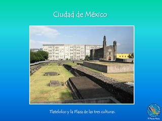 Ciudad de México




Tlatelolco y la Plaza de las tres culturas.
 