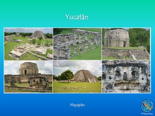 Yucatán




 Mayapán.
 